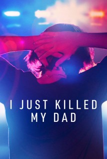 I Just Killed My Dad Poster
